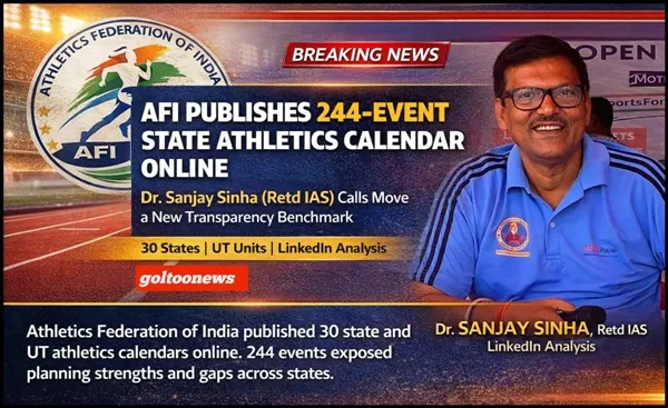AFI ने 30 राज्यों का Athletics Calendar ऑनलाइन जारी कर रचा इतिहास, पारदर्शिता की नई मिसाल: डॉ. संजय सिन्हा (सेवानिवृत्त IAS)
